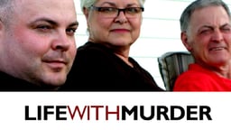 Life With Murder - The Evolving Relationships of a Family Faced with a Devastating Crime