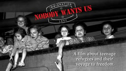 Nobody Wants Us - Teenage Refugees and Their Voyage to Freedom in 1940