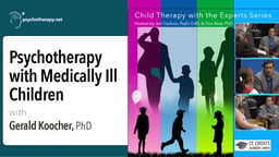 Psychotherapy with Medically Ill Children - With Gerald Koocher