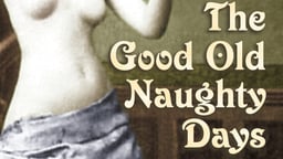 The Good Old Naughty Days - Early Adult Cinema