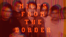 Miles From the Border - A Portrait of the Immigrant Experience