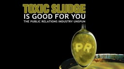 Toxic Sludge is Good for You - The Public Relations Industry Unspun