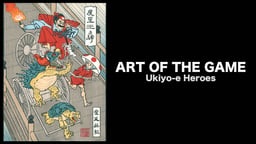 Art of the Game: Ukiyo-e Heroes - Juxtaposing Traditional Art with Pop Culture Icons