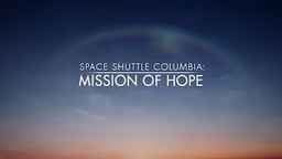 Space Shuttle Columbia - Mission of Hope