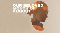 Our Beloved Month of August - Aquele Querido Mês de Agosto
