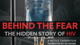 Behind the Fear - The Hidden Story of HIV