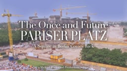 The Once and Future Pariser Platz - A Square in Berlin Comes Back