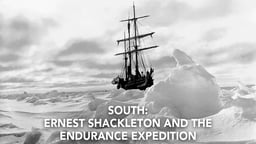South: Sir Ernest Shackleton and the Endurance Expedition