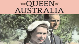 The Queen in Australia - Queen Elizabeth II and Her 1954 Visit to Australia