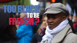 Too Black to be French - Racism in France