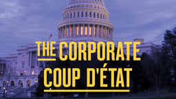 The Corporate Coup D’etat - How Capitalist Interests Subvert American Democracy