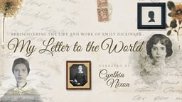 My Letter To The World - A Journey through the Life of Emily Dickinson