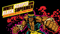 White Scripts And Black Supermen - Black Masculinities in Comic Books