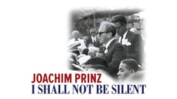 Joachim Prinz: I Shall Not Be Silent