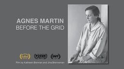 Agnes Martin - Before the Grid - The Life & Work of an Abstract Expressionist Painter