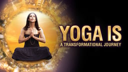 Yoga Is: A Transformational Journey