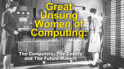 Still image from video The Computers. From playlist "Great Unsung Women of Computing - The Past, Present and Future of Women in STEM"