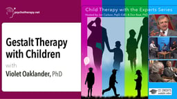 Gestalt Therapy with Children - With Violet Oaklander