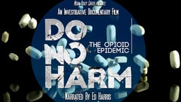 Do No Harm: The Opioid Epidemic - A Hard Look at Opioid Addiction