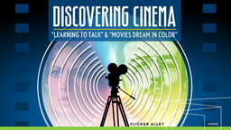 Discovering Cinema - The Birth of Sound and Color Movies