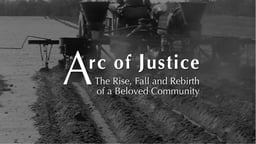 Arc of Justice - The Rise, Fall and Rebirth of a Beloved Community