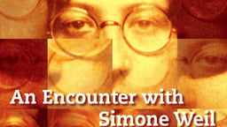 An Encounter with Simone Weil - French Philosopher, Activist, and Mystic