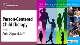 Person-Centered Child Therapy - With Anin Utigaard