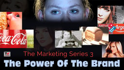 The Marketing Series 3: The Power Of the Brand