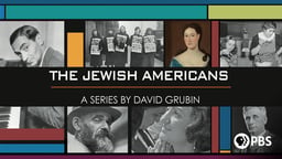 The Jewish Americans - A Series by David Grubin