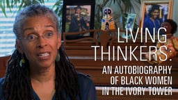 Living Thinkers - An Autobiography of Black Women in the Ivory Tower