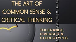 Employee Training The Art of Common Sense & Critical Thinking: Tolerance, Diversity & Stereotypes