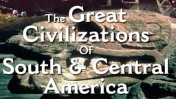 Discover Latino History - The Great Civilizations of South & Central America