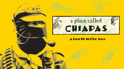 A Place Called Chiapas - Eight Months Inside the Zapatista Uprising