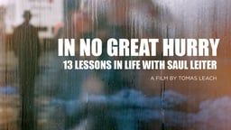 In No Great Hurry - 13 Lessons in Life with Photographer Saul Leiter