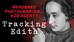 Tracking Edith - A Renowned Photographer and Secret Soviet Agent