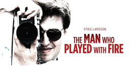Stieg Larsson: The Man Who Played with Fire - Mannen som lekte med elden