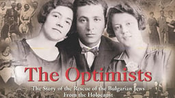 The Optimists - Bulgarian Jews Saved From the Holocaust
