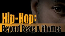 Hip Hop: Beyond Beats and Rhymes (Abridged Version)
