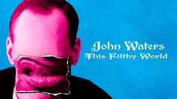 John Waters: This Filthy World