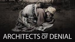 Architects of Denial - Genocide Denied...Is Genocide Continued