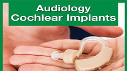 Audiology & Otology – Cochlear Implants