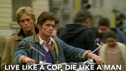 Live Like A Cop, Die Like A Man