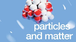 Particles and Matter