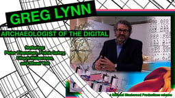 Greg Lynn - Archaeologist of the Digital