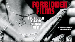 Forbidden Films - The Hidden Legacy of Nazi Film