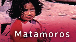 Matamoros - The Human Face of Globalization
