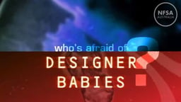 Who's Afraid of Designer Babies?