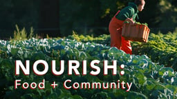 Nourish: Food + Community - Food Choices and the Global Impact