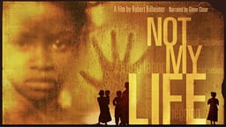 Not My Life - The Global Impact of Human Trafficking and Modern Slavery