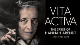 Vita Activa: The Spirit of Hannah Arendt - The Life and Work of A Moral Philosopher